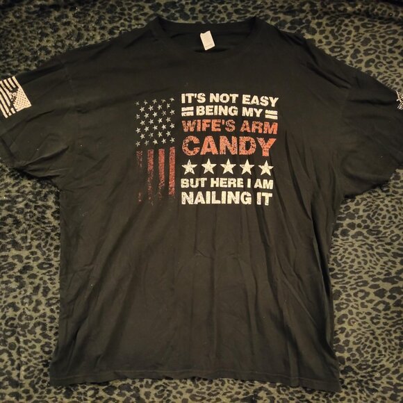 It's Not Easy Being Arm Candy But Her I Am Nailing It T Shirt Tee Sz 4XL - Picture 4 of 5